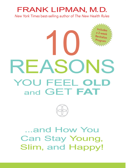 Title details for 10 Reasons You Feel Old and Get Fat... by Frank Lipman - Available